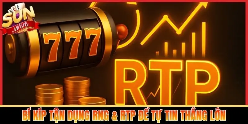 Bí kíp tận dụng RNG & RTP để thắng lớn