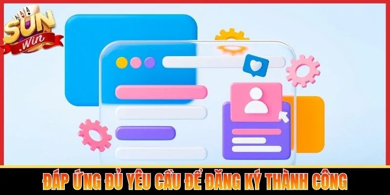 Đáp ứng đủ yêu cầu để đăng ký thành công