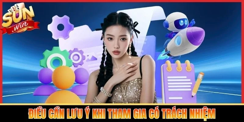 Điều cần lưu ý khi tham gia có trách nhiệm