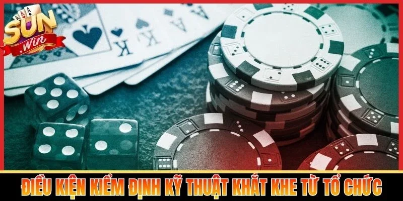 Điều kiện kiểm định kỹ thuật khắt khe từ tổ chức