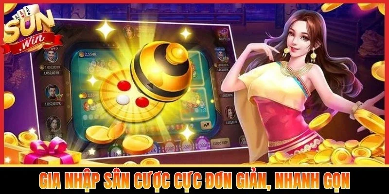 Gia nhập sân cược cực đơn giản, nhanh gọn