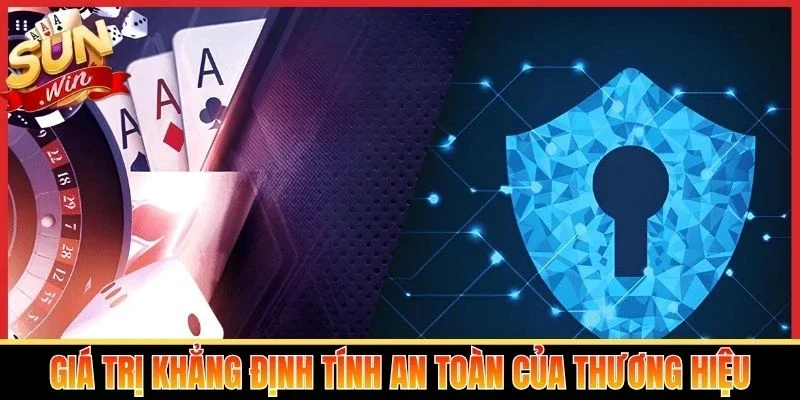 Giá trị khẳng định tính an toàn của thương hiệu