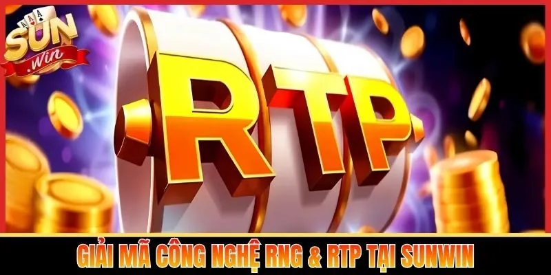 Giải mã công nghệ RNG & RTP tại Sunwin