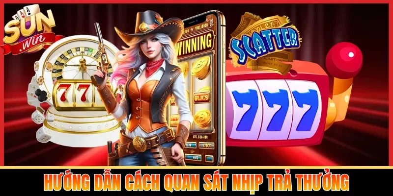 Hướng dẫn cách quan sát nhịp trả thưởng