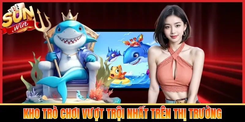 Kho trò chơi vượt trội nhất trên thị trường