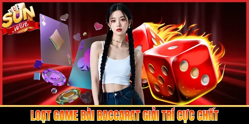 Loạt game bài Baccarat giải trí cực chất