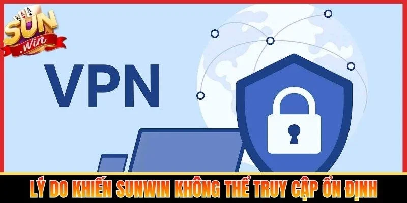 Lý do khiến Sunwin không thể truy cập ổn định