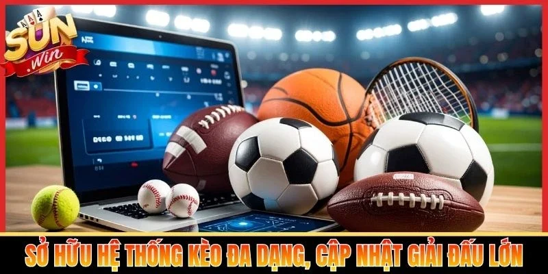 Sở hữu hệ thống kèo đa dạng, cập nhật giải đấu lớn