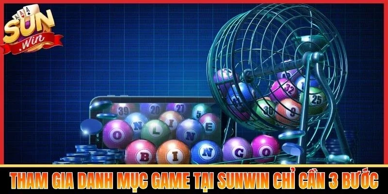 Tham gia danh mục game tại Sunwin chỉ cần 3 bước