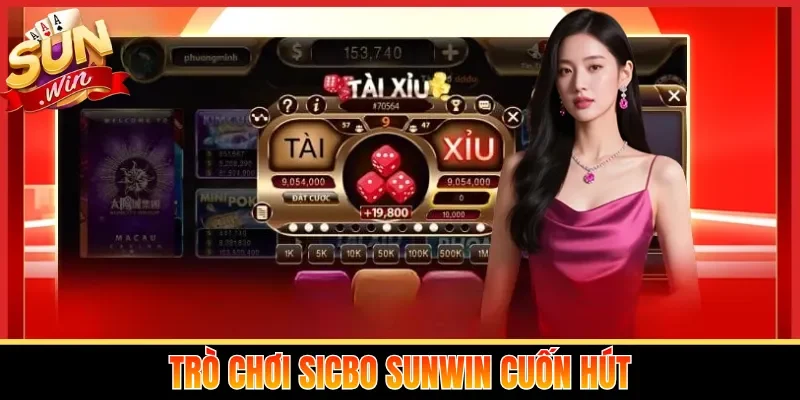 Trò chơi Sicbo Sunwin cuốn hút