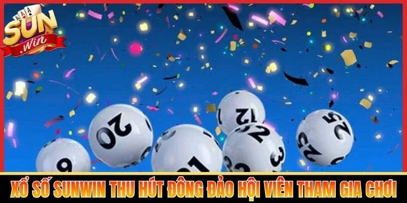 Xổ số Sunwin thu hút đông đảo hội viên tham gia chơi