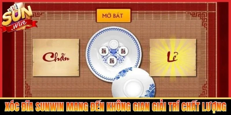 Xóc đĩa Sunwin mang đến không gian giải trí chất lượng